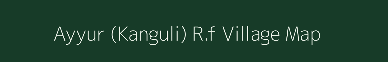 Ayyur (Kanguli) R.f village map in Tamil Nadu