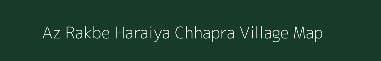 Az Rakbe Haraiya Chhapra village map in Bihar