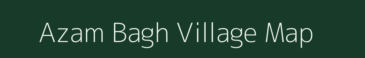 Azam Bagh village map in Uttar Pradesh