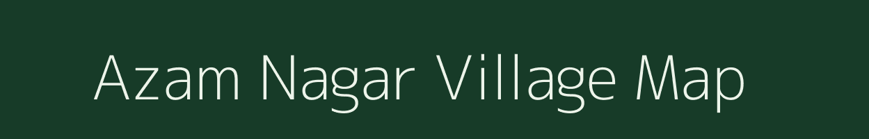 Azam Nagar village map in Bihar