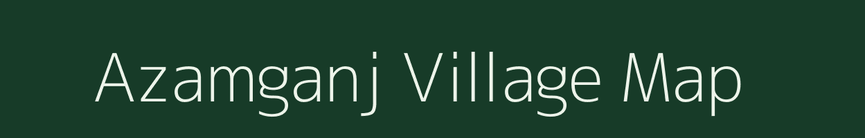 Azamganj village map in Bihar