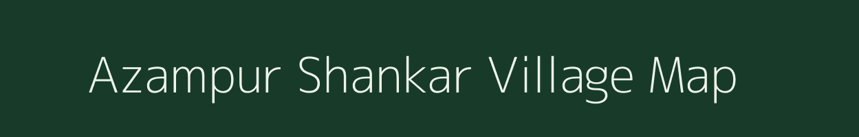 Azampur Shankar village map in Bihar