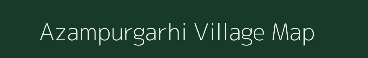 Azampurgarhi village map in Uttar Pradesh