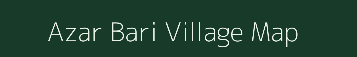 Azar Bari village map in Assam