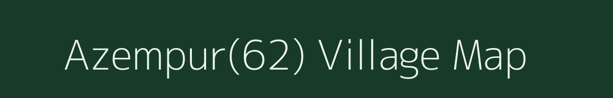 Azempur(62) village map in Haryana