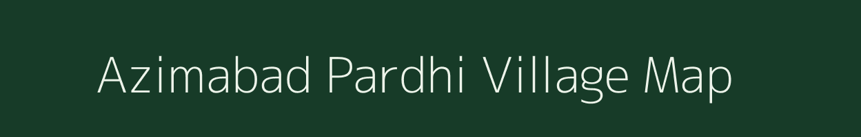 Azimabad Pardhi village map in Madhya Pradesh