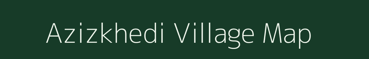 Azizkhedi village map in Madhya Pradesh