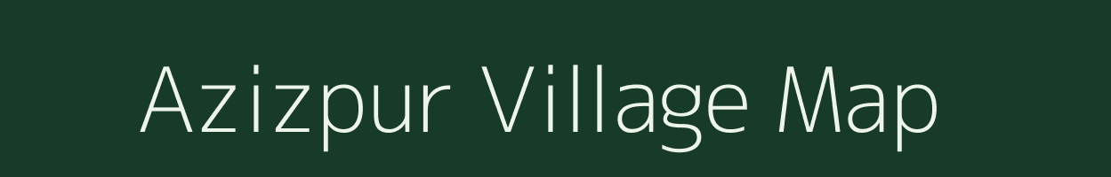 Azizpur village map in Bihar