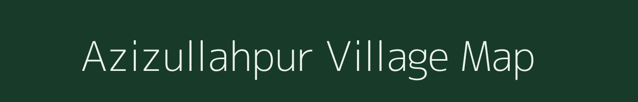 Azizullahpur village map in Bihar