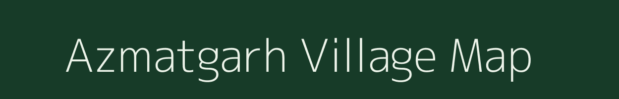 Azmatgarh village map in Uttar Pradesh