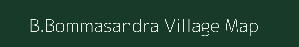B.Bommasandra village map in Karnataka