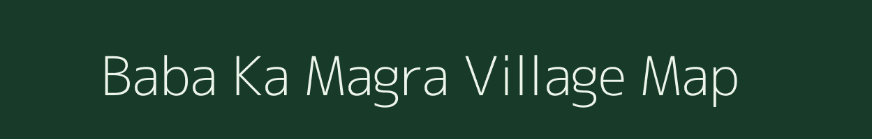 Baba Ka Magra village map in Rajasthan