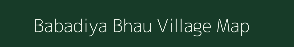 Babadiya Bhau village map in Madhya Pradesh