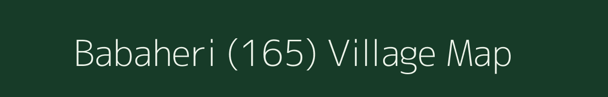 Babaheri (165) village map in Haryana