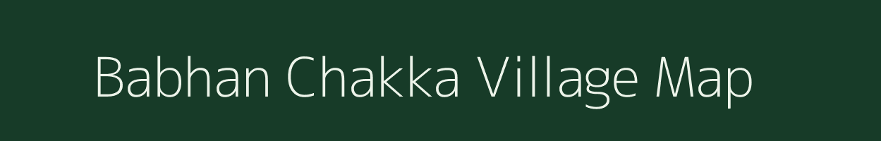 Babhan Chakka village map in Bihar