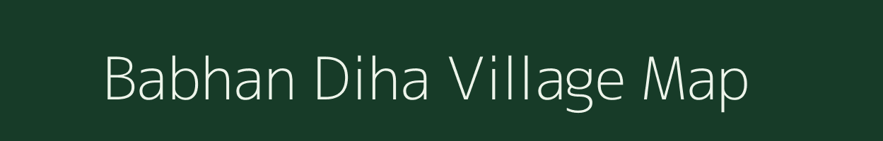 Babhan Diha village map in Bihar