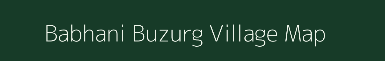 Babhani Buzurg village map in Uttar Pradesh