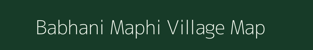 Babhani Maphi village map in Uttar Pradesh