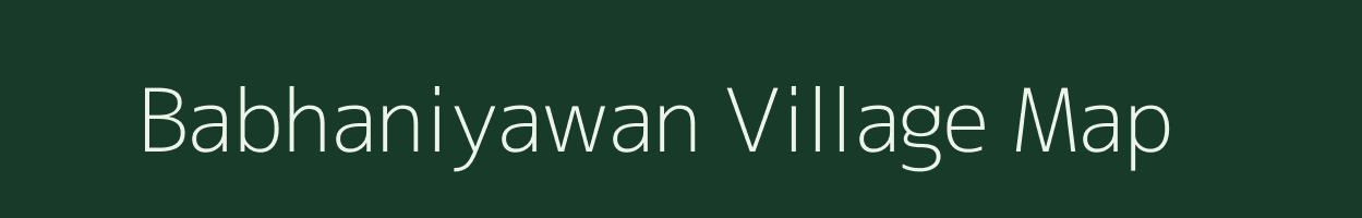 Babhaniyawan village map in Uttar Pradesh