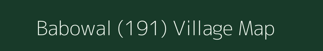 Babowal (191) village map in Punjab