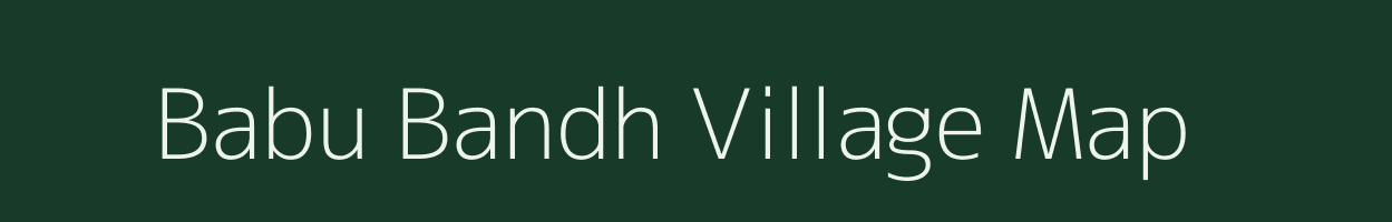 Babu Bandh village map in Bihar