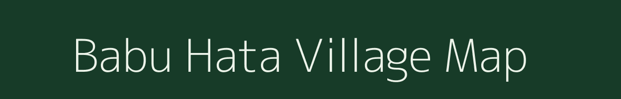 Babu Hata village map in Bihar