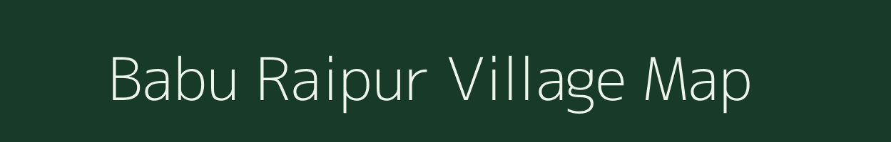 Babu Raipur village map in Uttar Pradesh