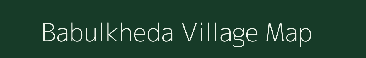 Babulkheda village map in Maharashtra