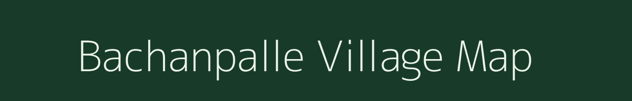 Bachanpalle village map in Andhra Pradesh