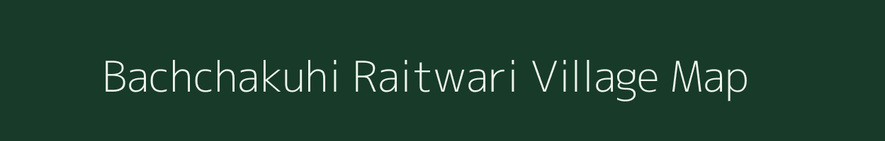 Bachchakuhi Raitwari village map in Madhya Pradesh