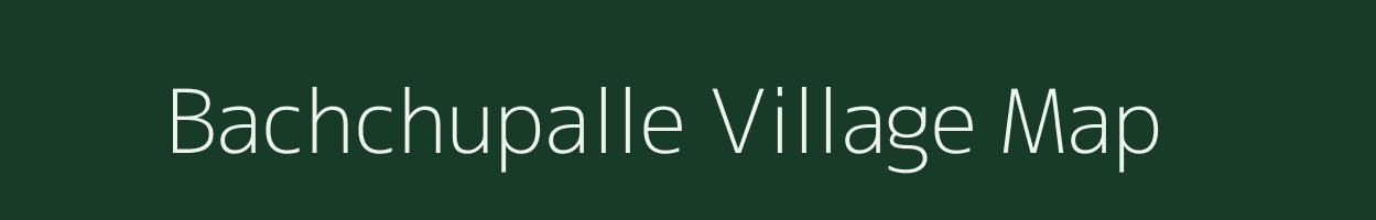 Bachchupalle village map in Andhra Pradesh