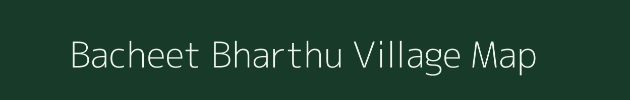 Bacheet Bharthu village map in Uttar Pradesh