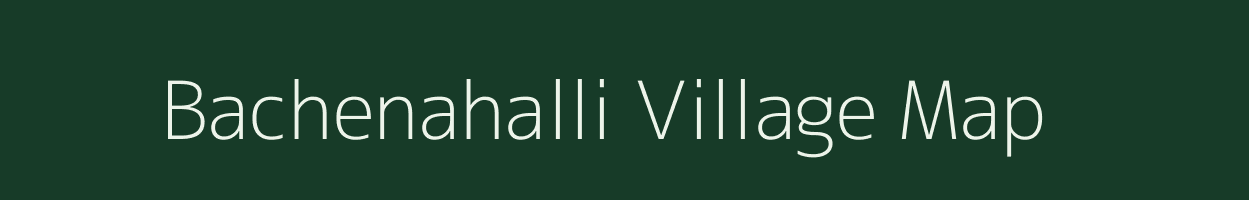 Bachenahalli village map in Karnataka