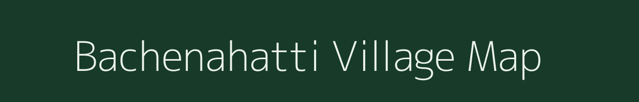 Bachenahatti village map in Karnataka