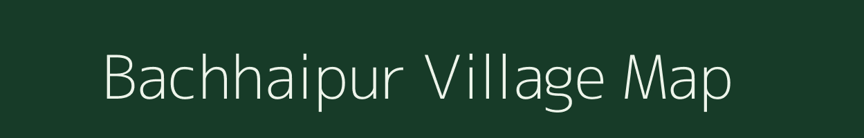 Bachhaipur village map in Uttar Pradesh