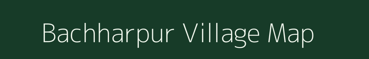 Bachharpur village map in Bihar