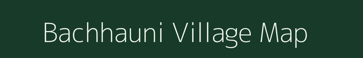 Bachhauni village map in Bihar