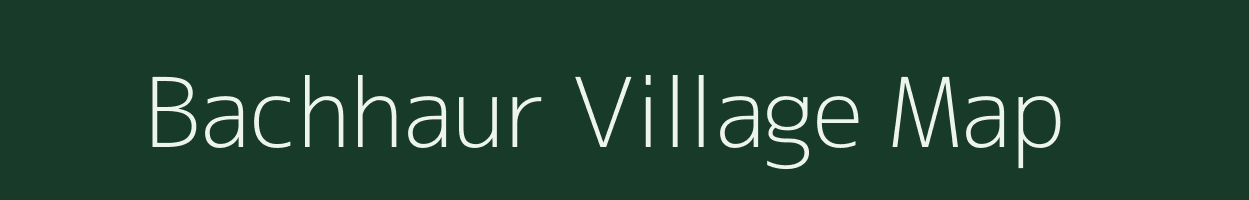 Bachhaur village map in Uttar Pradesh