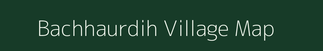 Bachhaurdih village map in Chhattisgarh