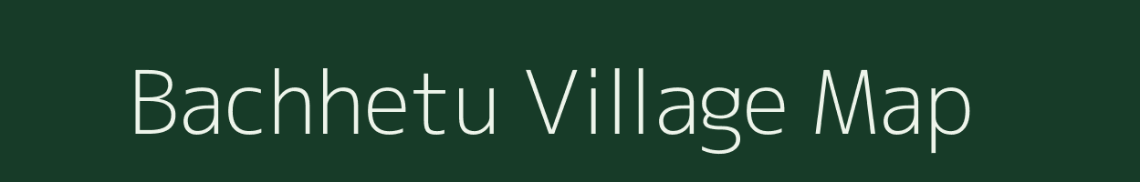 Bachhetu village map in Uttarakhand