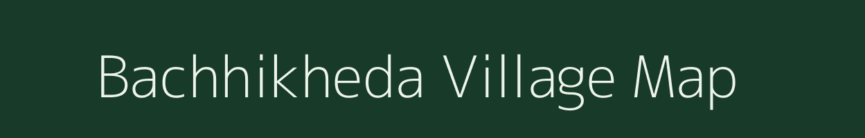 Bachhikheda village map in Madhya Pradesh