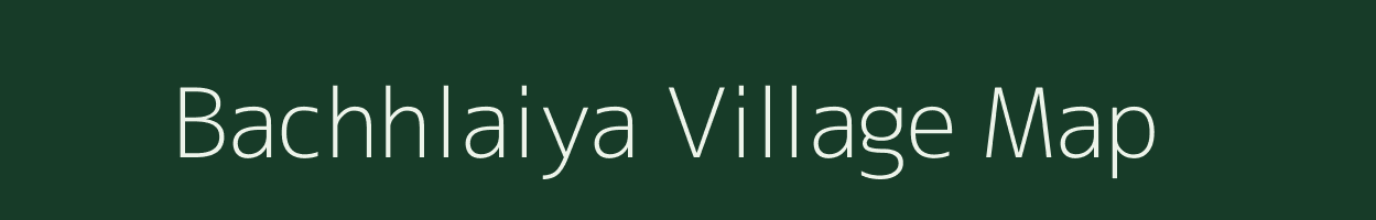 Bachhlaiya village map in Uttar Pradesh