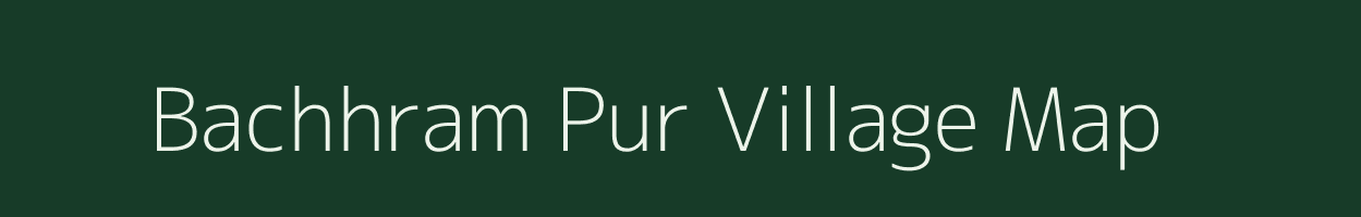 Bachhram Pur village map in Uttar Pradesh