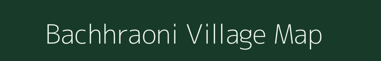 Bachhraoni village map in Uttar Pradesh