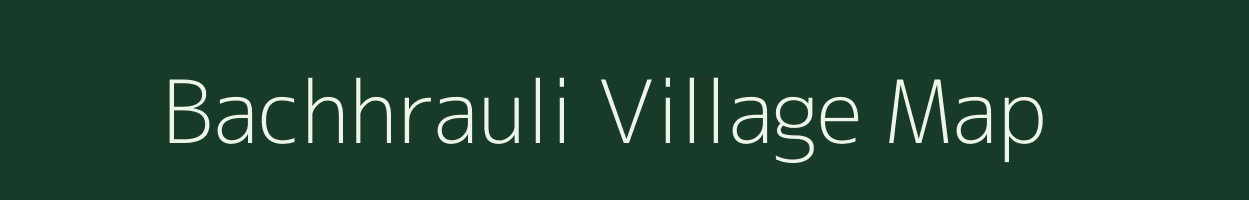 Bachhrauli village map in Uttar Pradesh