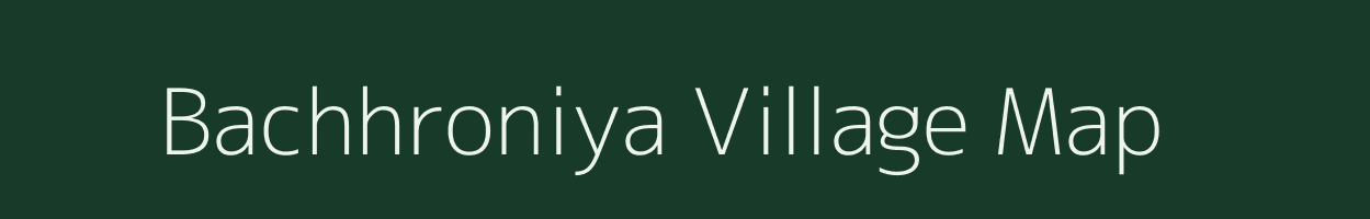 Bachhroniya village map in Madhya Pradesh