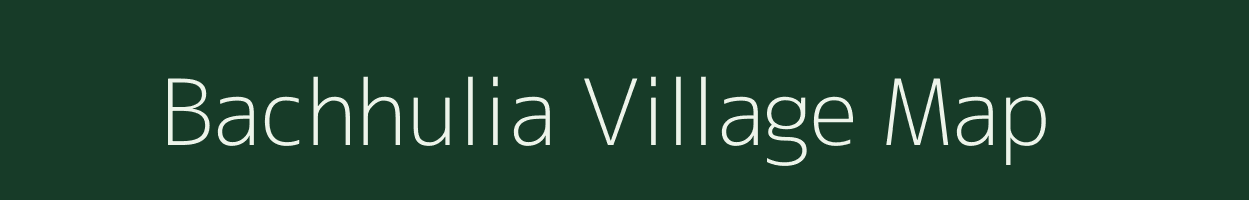 Bachhulia village map in Uttar Pradesh