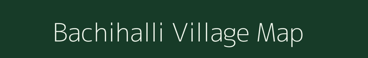 Bachihalli village map in Karnataka