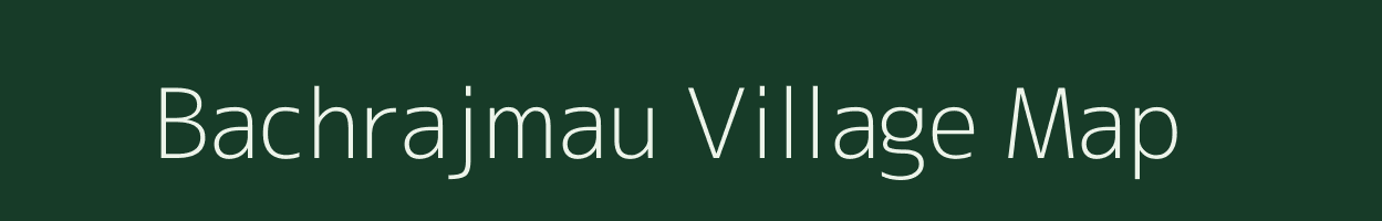 Bachrajmau village map in Uttar Pradesh
