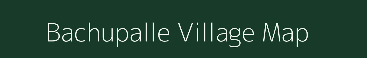 Bachupalle village map in Andhra Pradesh